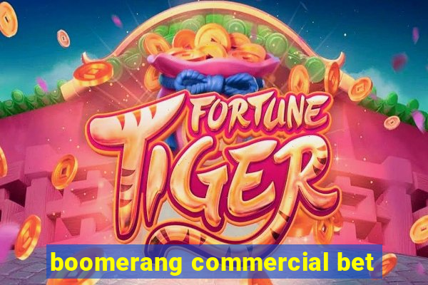 boomerang commercial bet